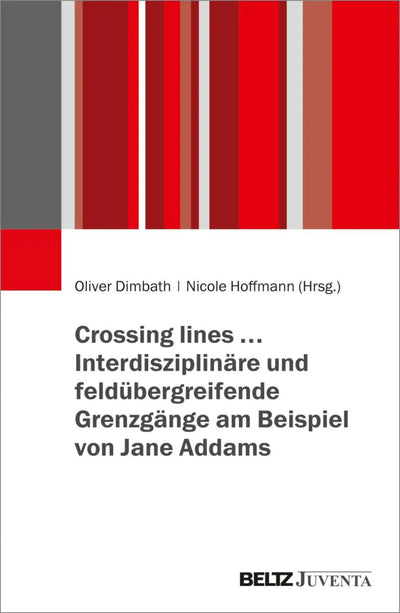 Crossing lines… - Interdisziplinäre und feldübergreifende Grenzgänge am Beispiel von Jane Addams