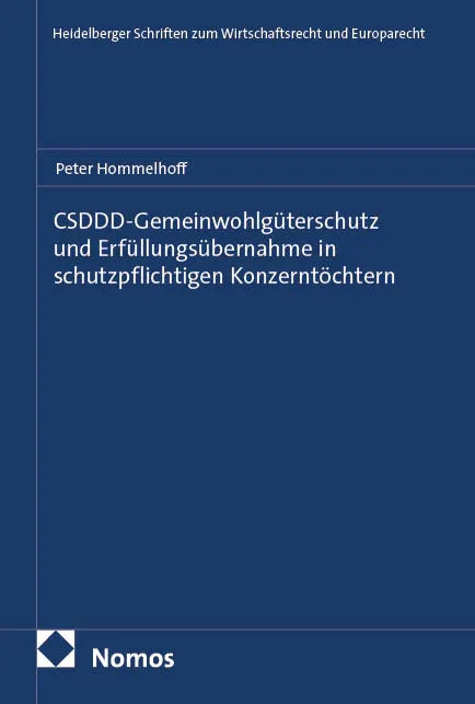 Cover: CSDDD-Gemeinwohlgüterschutz und Erfüllungsübernahme in schutzpflichtigen Konzerntöchtern (E-Book) von Peter Hommelhoff