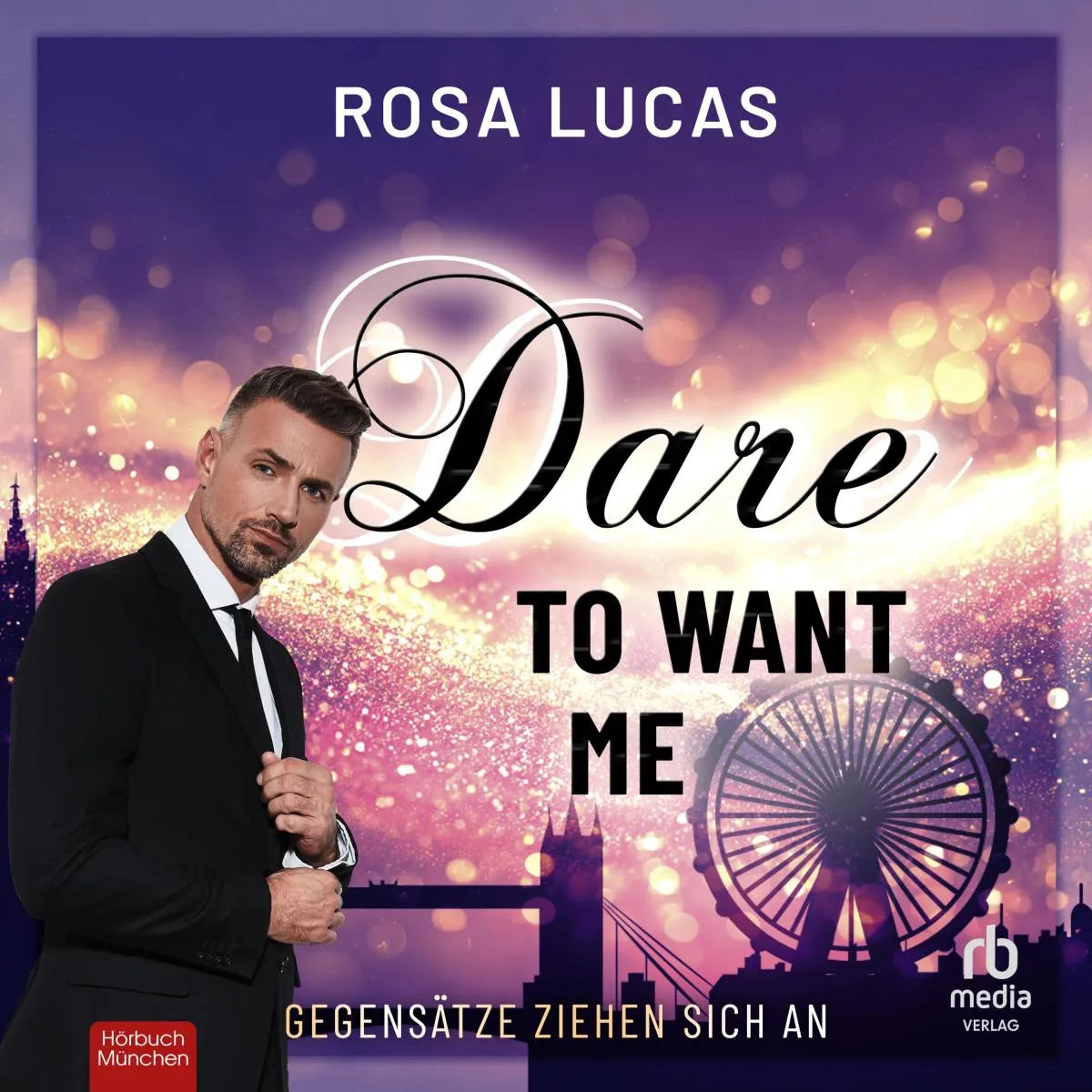 Cover: Dare to Want Me (Hörbuch Download) von Rosa Lucas