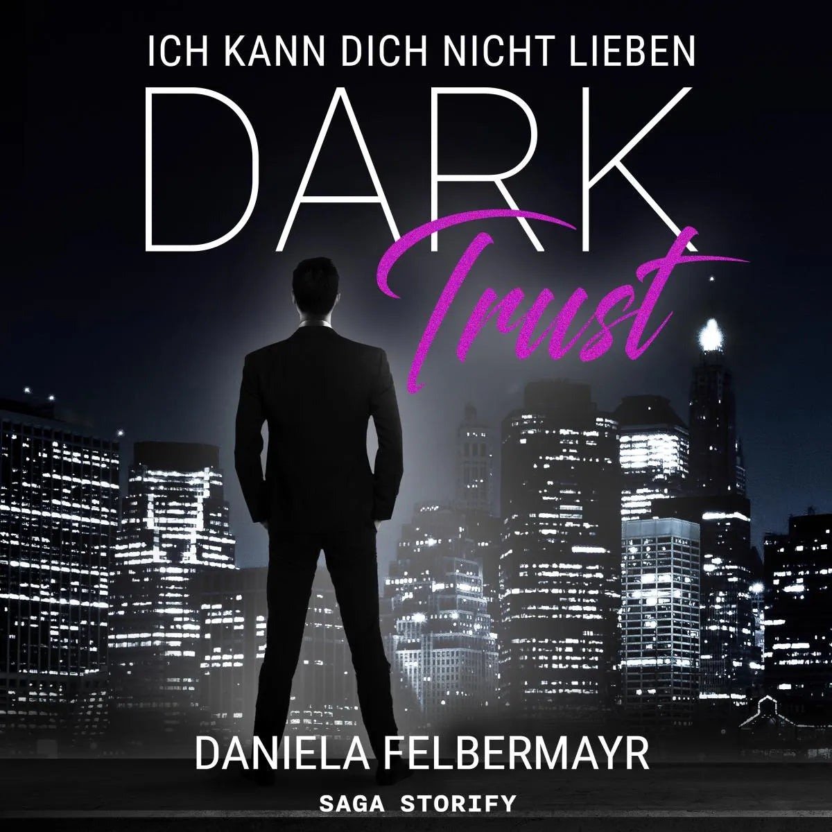 Cover: Dark Trust - Ich kann dich nicht lieben (Hörbuch Download) von Daniela Felbermayr
