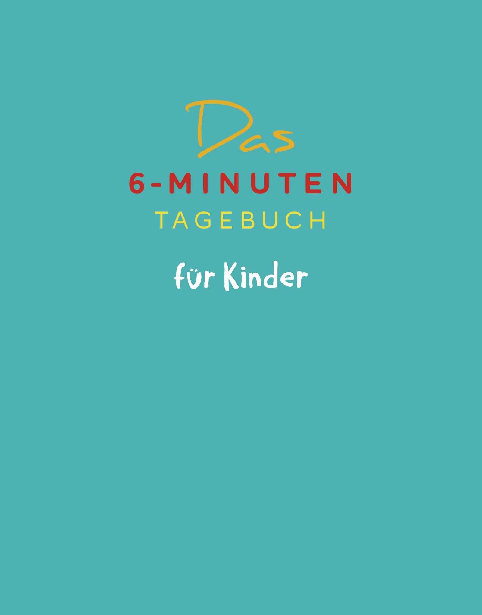 Buchcover von 'Das 6-Minuten-Tagebuch für Kinder' - Gebundene Ausgabe von Dominik Spenst