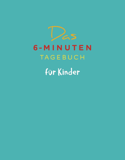 Das 6-Minuten-Tagebuch für Kinder