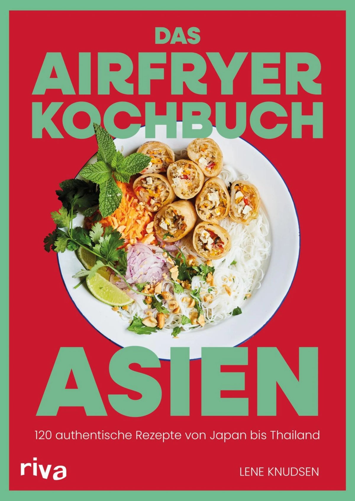 Cover: Das Airfryer-Kochbuch: Asien (E-Book) von Lene Knudsen