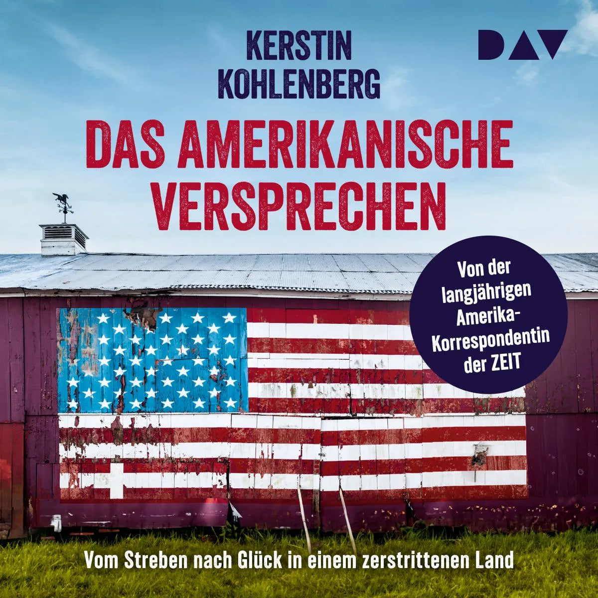 Cover: Das amerikanische Versprechen. Vom Streben nach Glück in einem zerstrittenen Land (Hörbuch Download) von Kerstin Kohlenberg