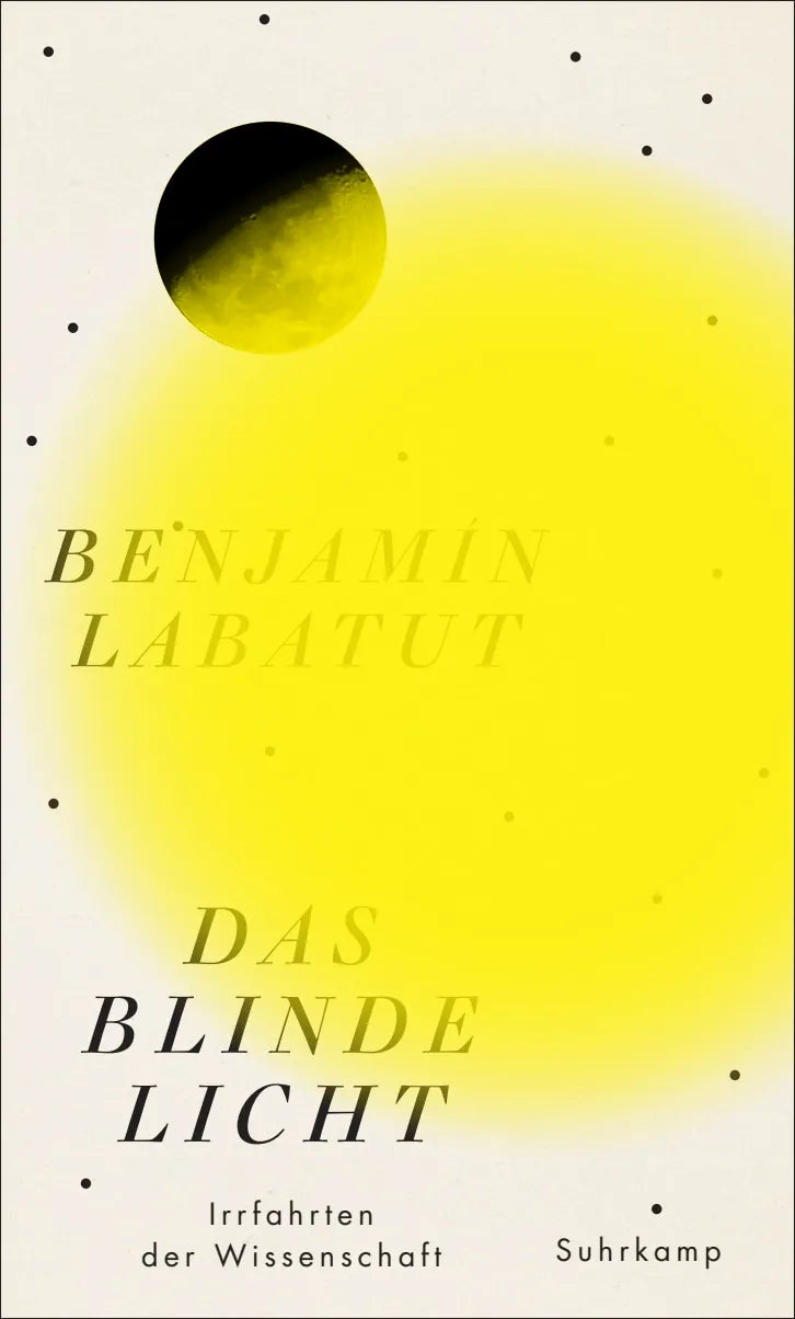 Buchcover von 'Das blinde Licht' - Gebundene Ausgabe von Benjamín Labatut
