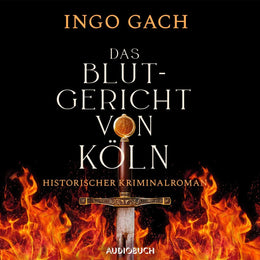 Cover: Das Blutgericht von Köln (Hörbuch Download) von Ingo Gach