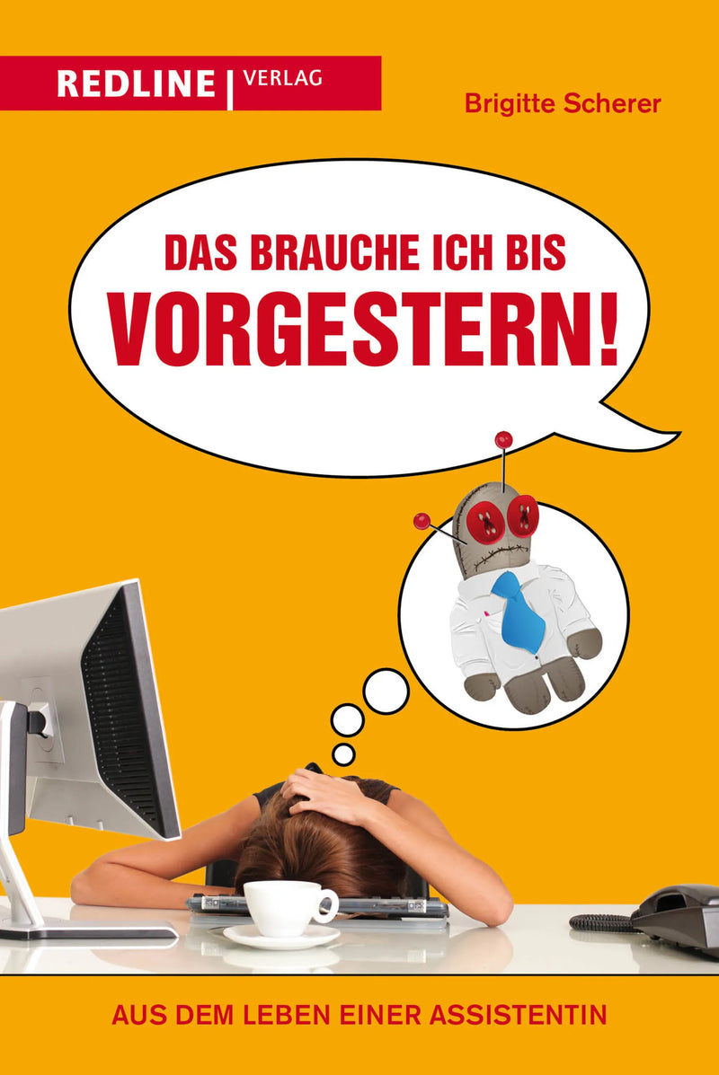 Das brauche ich bis vorgestern!