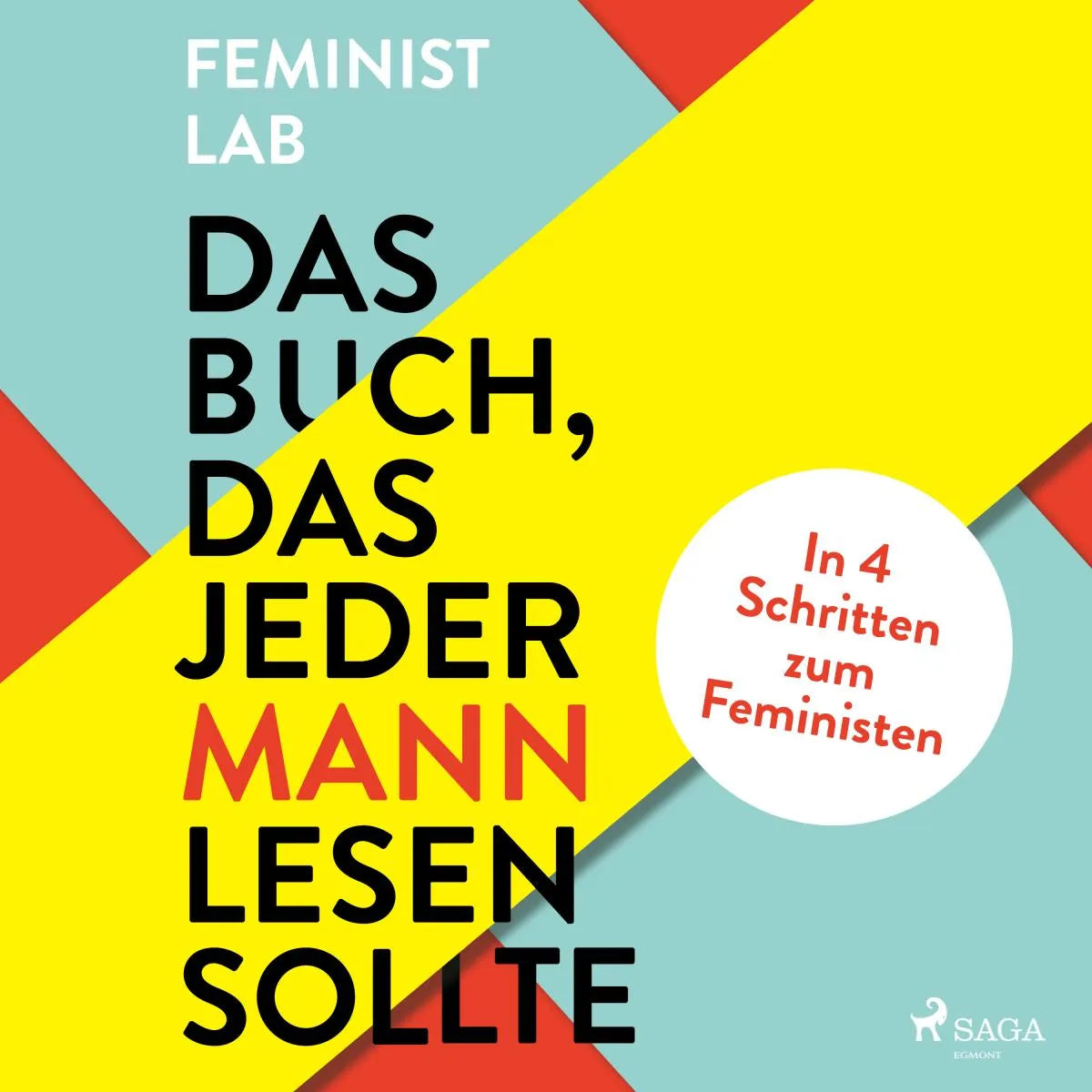 Cover: Das Buch, das jeder Mann lesen sollte: In 4 Schritten zum Feministen (Hörbuch Download) von Feminist Lab
