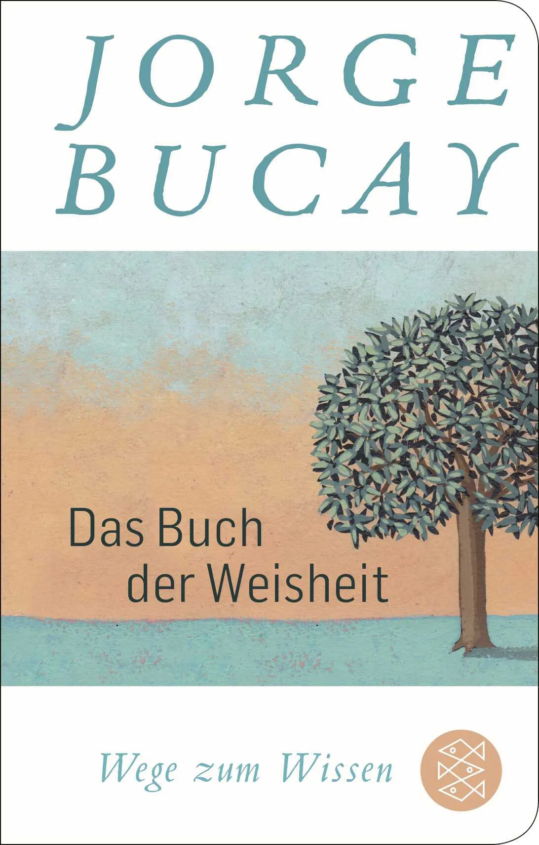 Buchcover von 'Das Buch der Weisheit' - Gebundene Ausgabe von Jorge Bucay