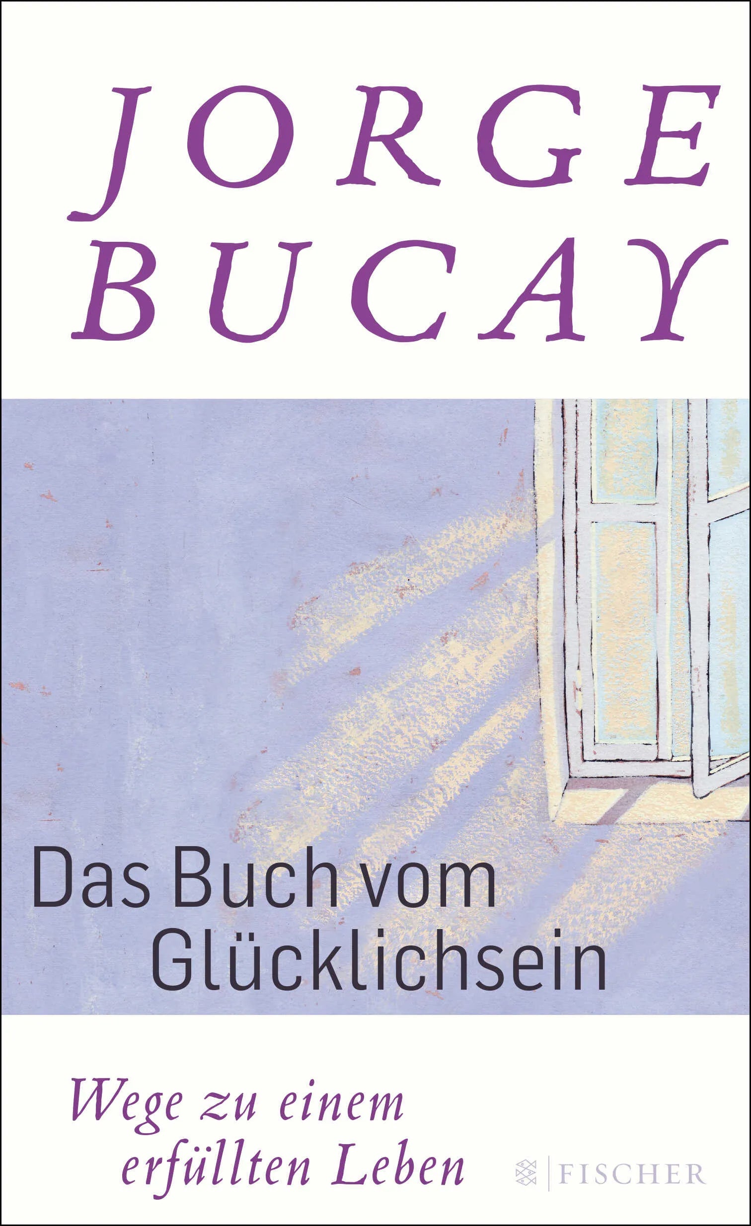 Buchcover von 'Das Buch vom Glücklichsein' - Gebundene Ausgabe von Jorge Bucay