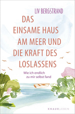 Buchcover von 'Das einsame Haus am Meer und die Kraft des Loslassens' - Taschenbuch von Liv Bergstrand