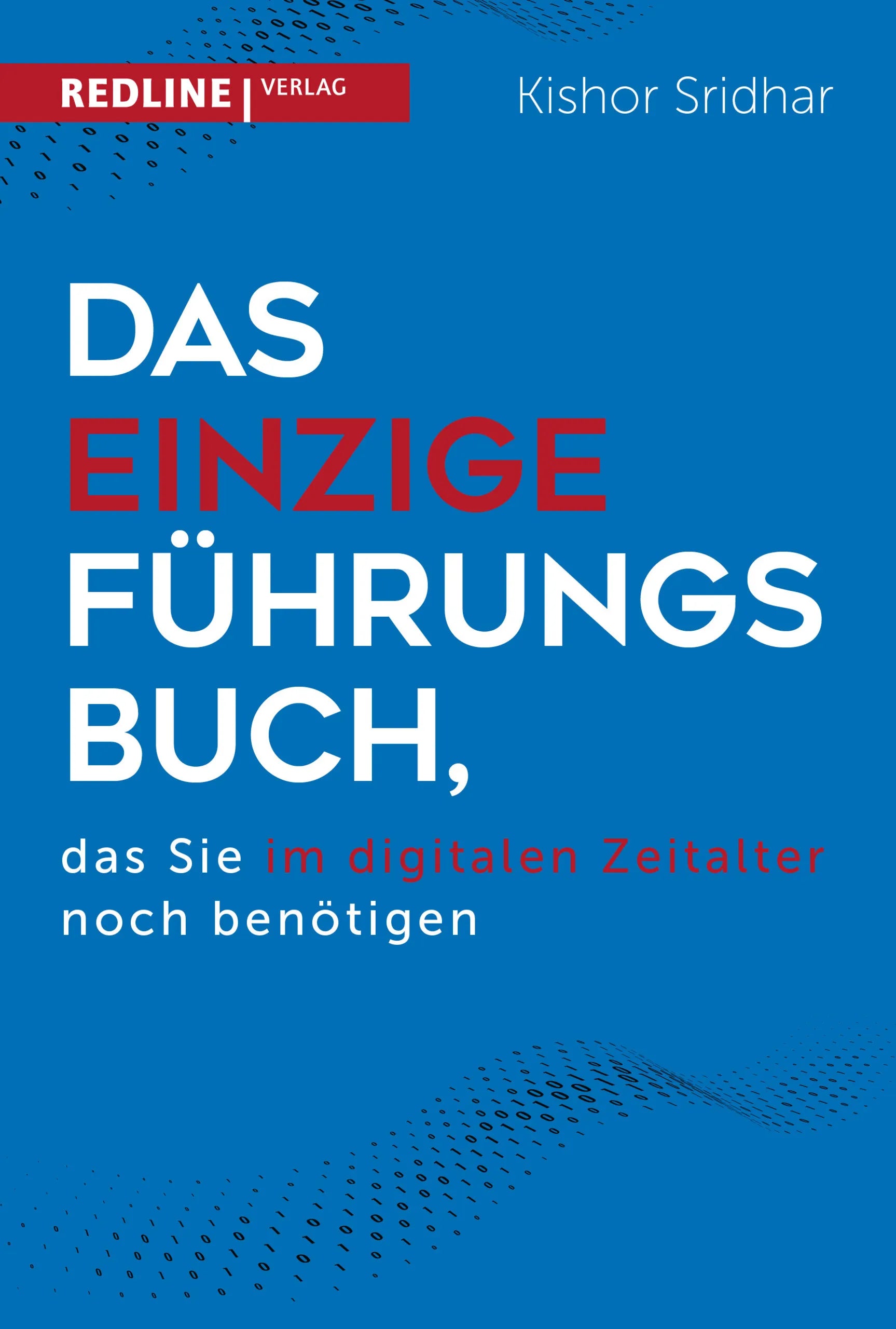 Buchcover von 'Das einzige Führungsbuch, das Sie im digitalen Zeitalter benötigen' - Gebundene Ausgabe von Kishor Sridhar