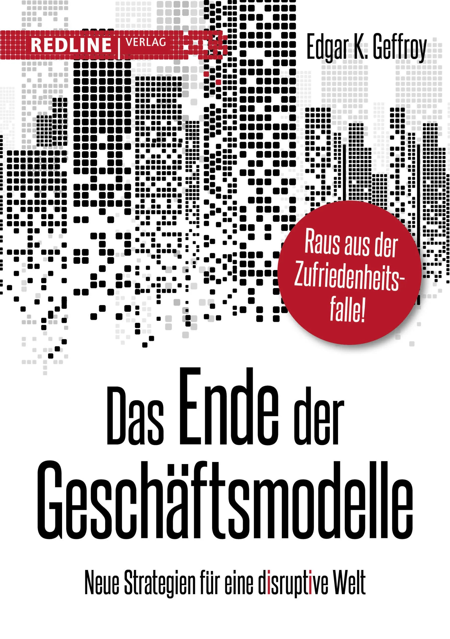 Buchcover von 'Das Ende der Geschäftsmodelle' - Gebundene Ausgabe von Edgar K. Geffroy