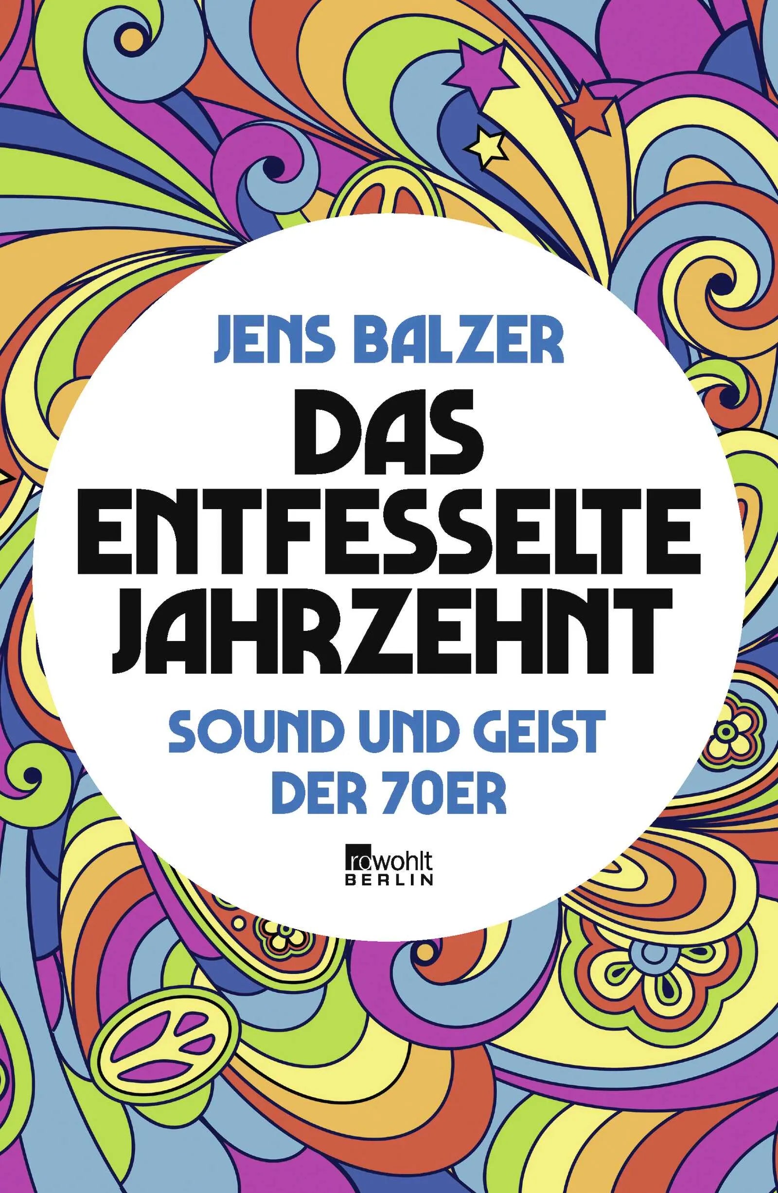 Buchcover von 'Das entfesselte Jahrzehnt' - Gebundene Ausgabe von Jens Balzer