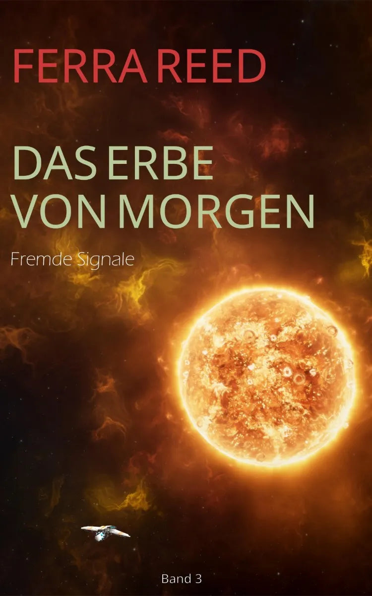 Cover: Das Erbe von morgen Band 3 (E-Book) von Ferra Reed