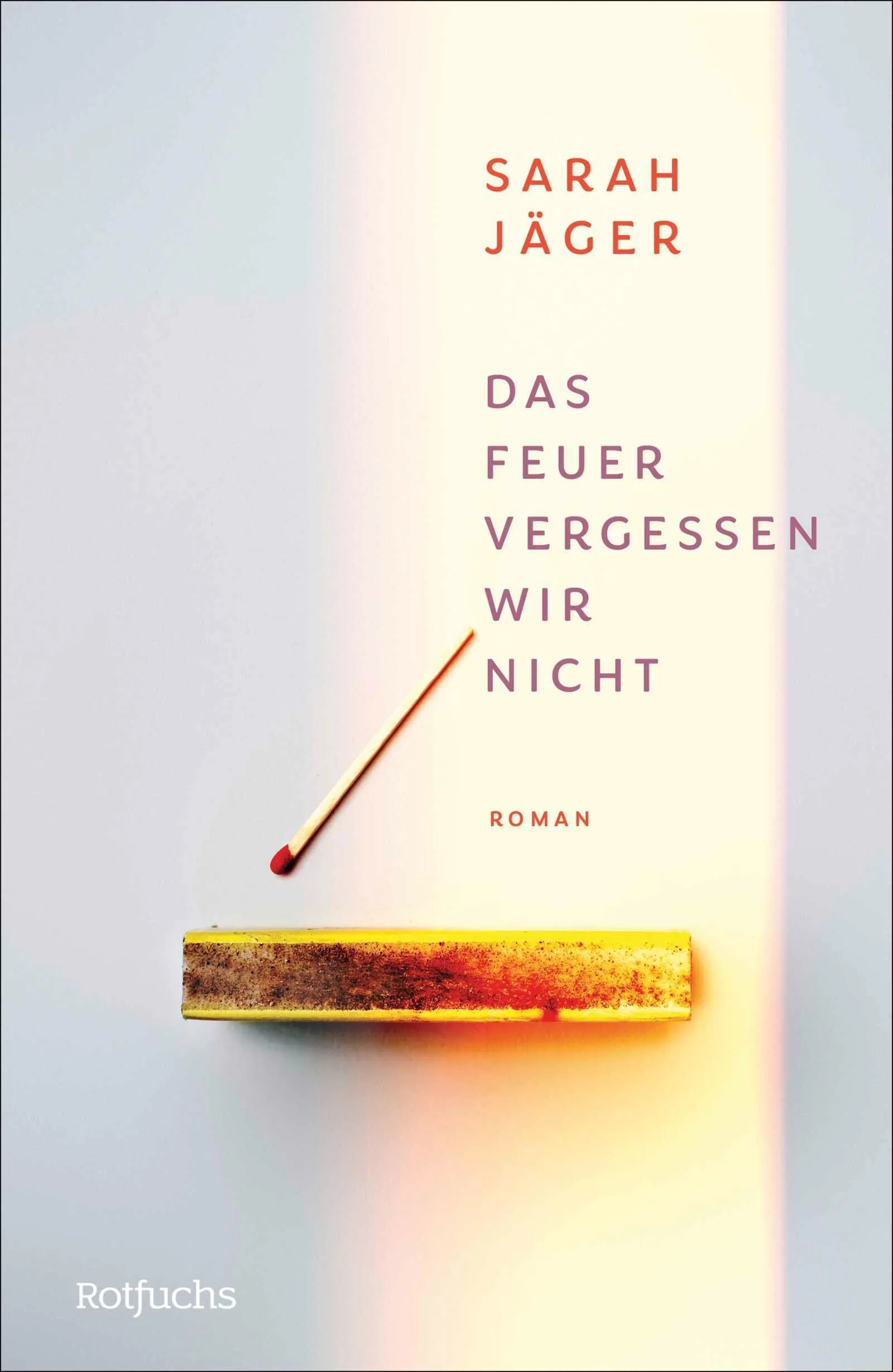 Cover: Das Feuer vergessen wir nicht (Hardcover) von Sarah Jäger