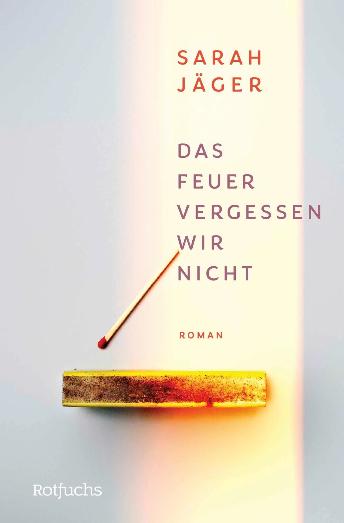 Cover: Das Feuer vergessen wir nicht (Taschenbuch) von Sarah Jäger