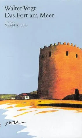 Buchcover von 'Das Fort am Meer' - Gebundene Ausgabe von Walter Vogt