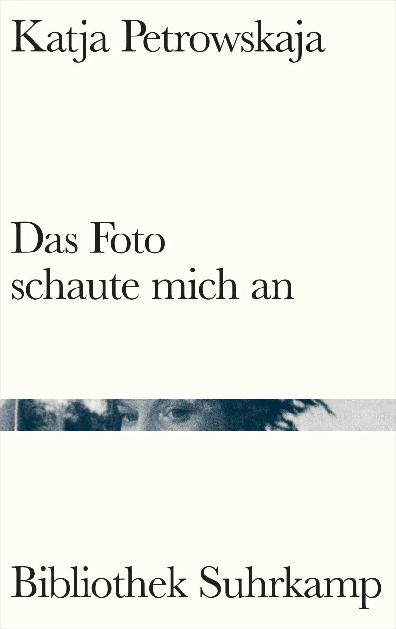 Buchcover von 'Das Foto schaute mich an' - Gebundene Ausgabe von Katja Petrowskaja