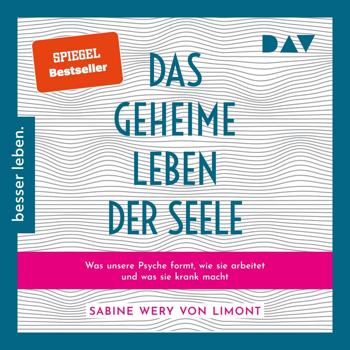 Cover: Das geheime Leben der Seele: Was unsere Psyche formt, wie sie arbeitet und was sie krank macht (Hörbuch Download) von Sabine Wery von Limont