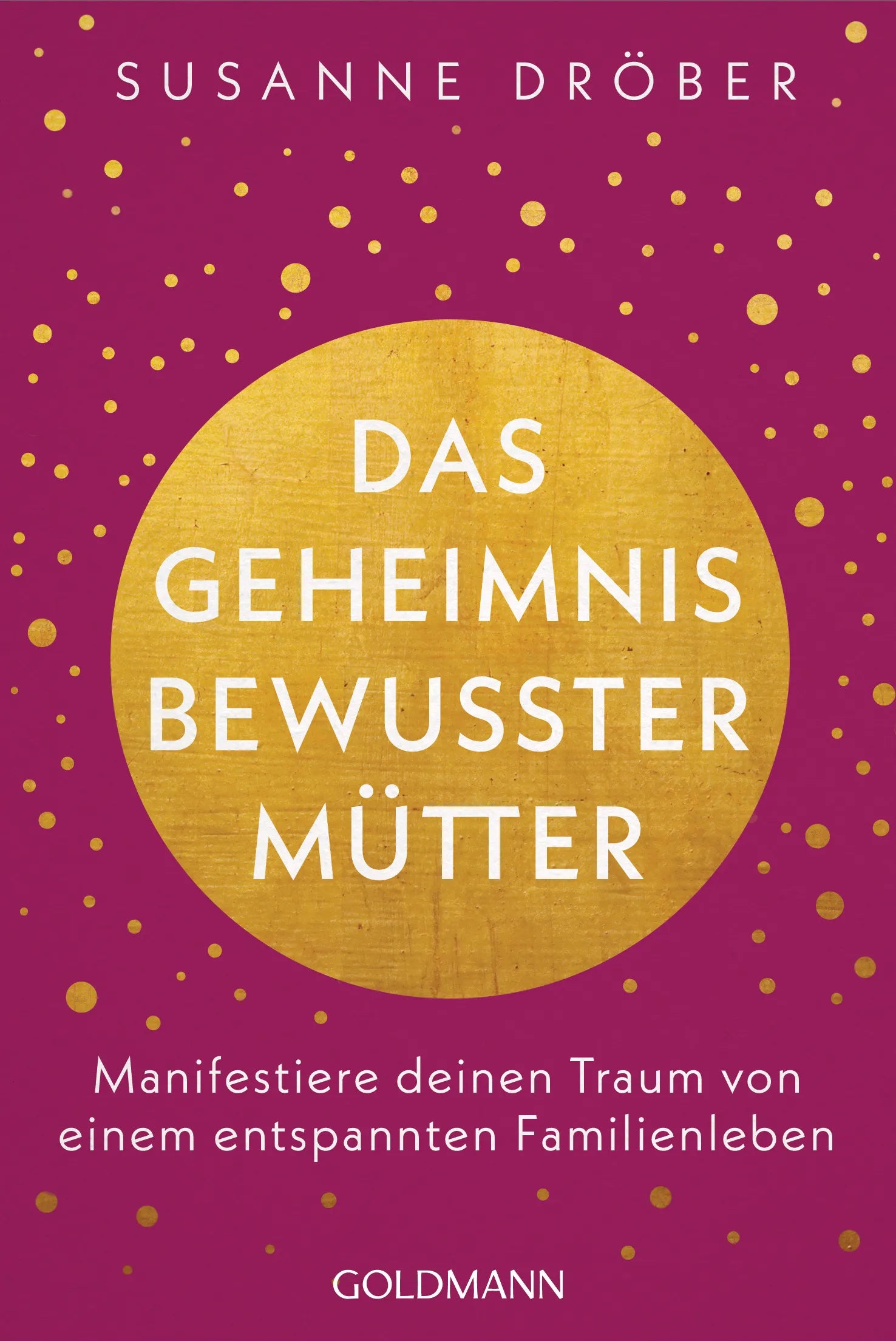 Cover: Das Geheimnis bewusster Mütter (E-Book) von Susanne Dröber