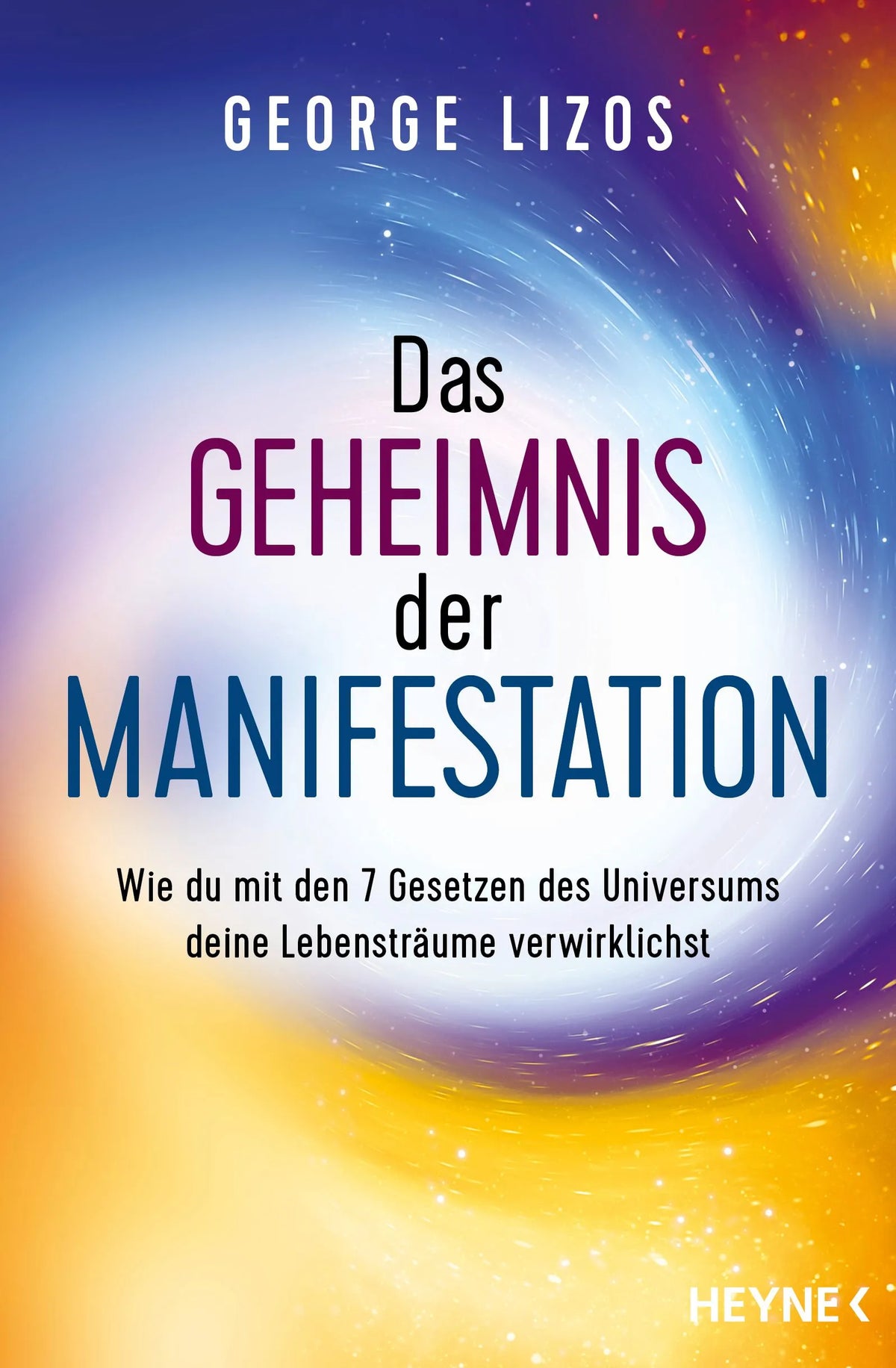 Cover: Das Geheimnis der Manifestation (Taschenbuch) von George Lizos