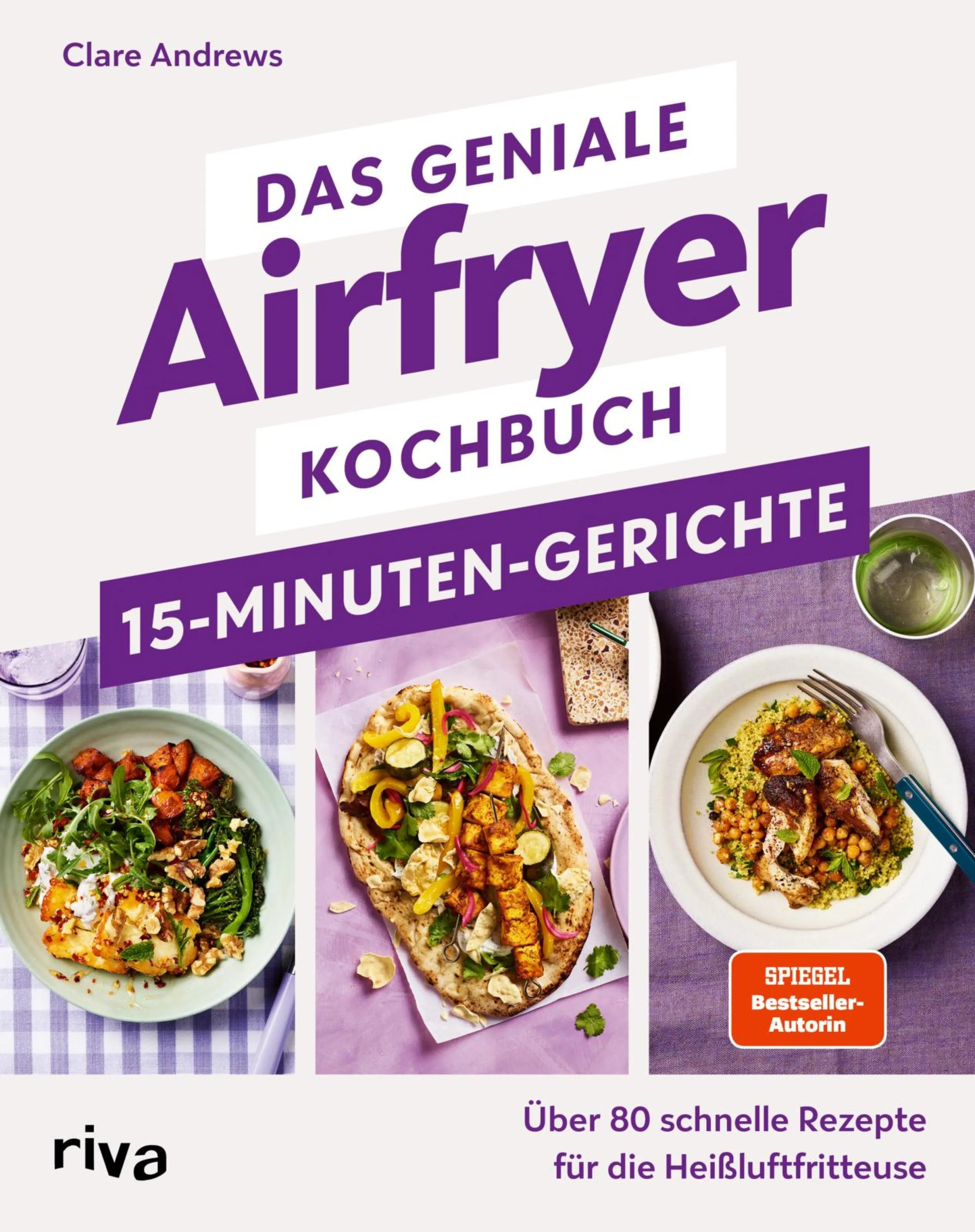 Cover: Das geniale Airfryer-Kochbuch - 15-Minuten-Gerichte (E-Book) von Clare Andrews