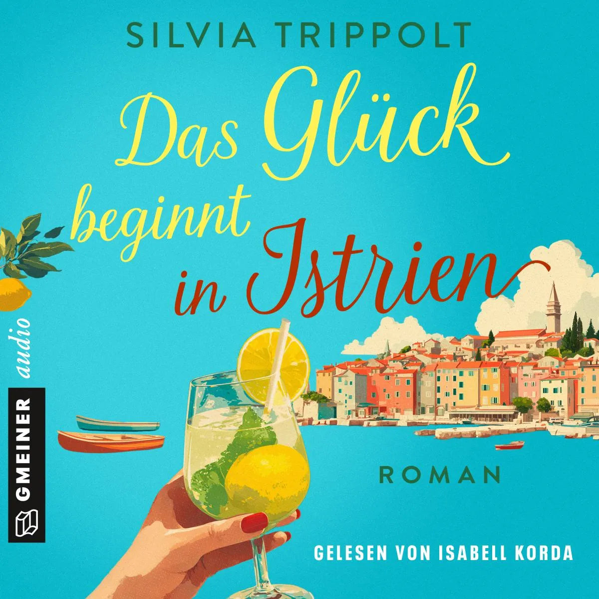 Cover: Das Glück beginnt in Istrien (Hörbuch Download) von Sandra Trippolt