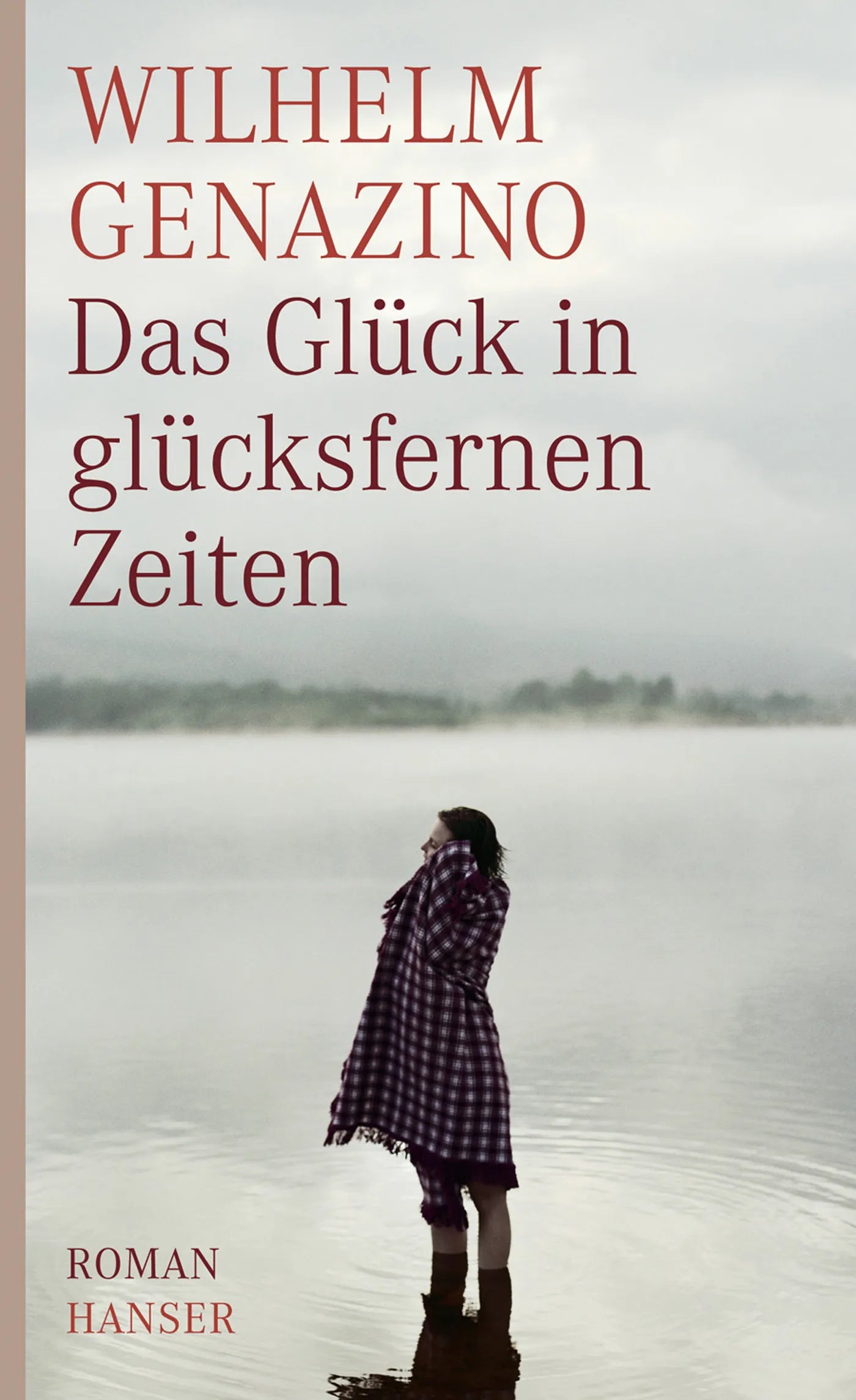 Buchcover von 'Das Glück in glücksfernen Zeiten' - Gebundene Ausgabe von Wilhelm Genazino