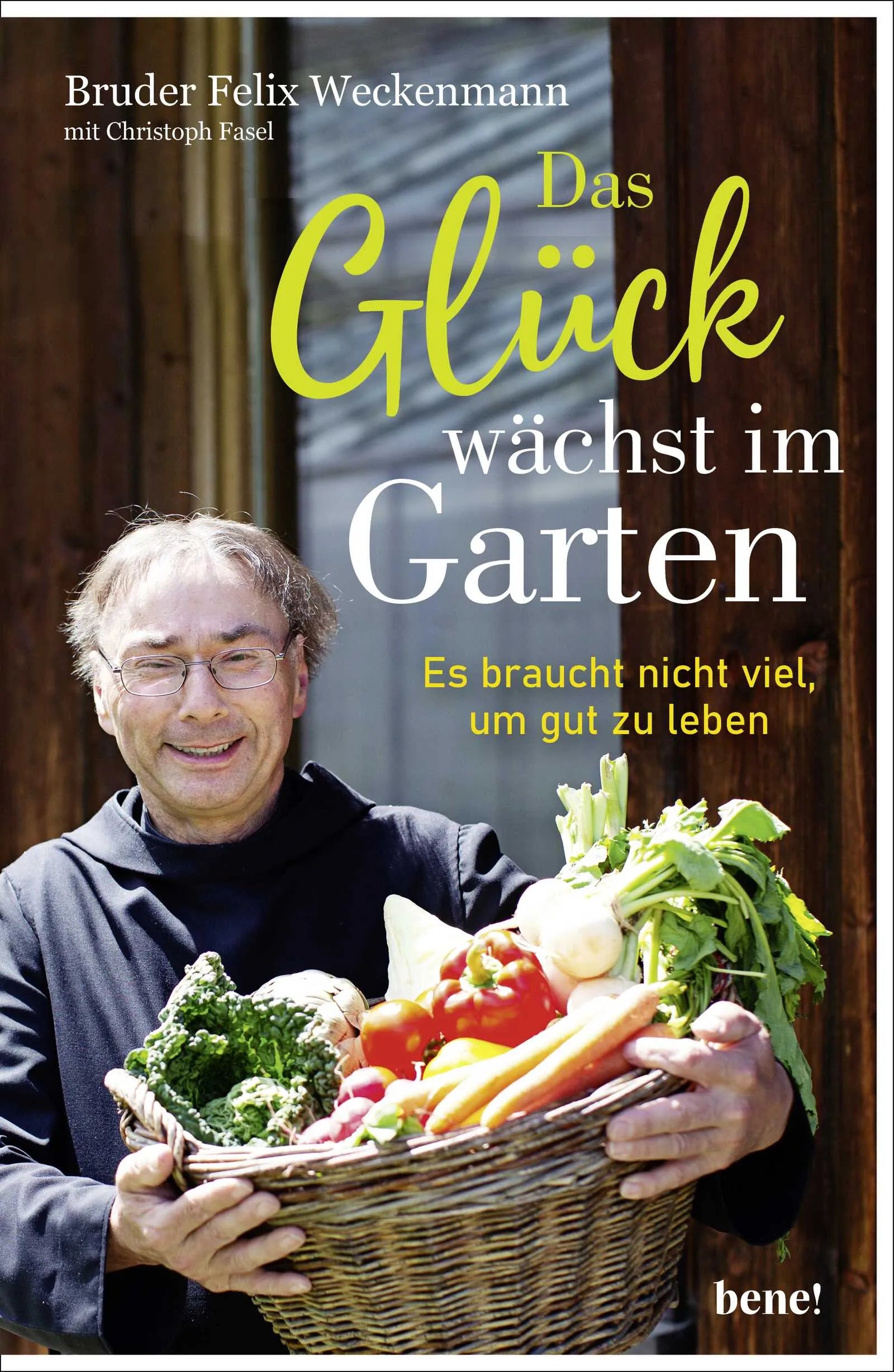 Buchcover von 'Das Glück wächst im Garten' - Gebundene Ausgabe von Bruder Felix Weckenmann