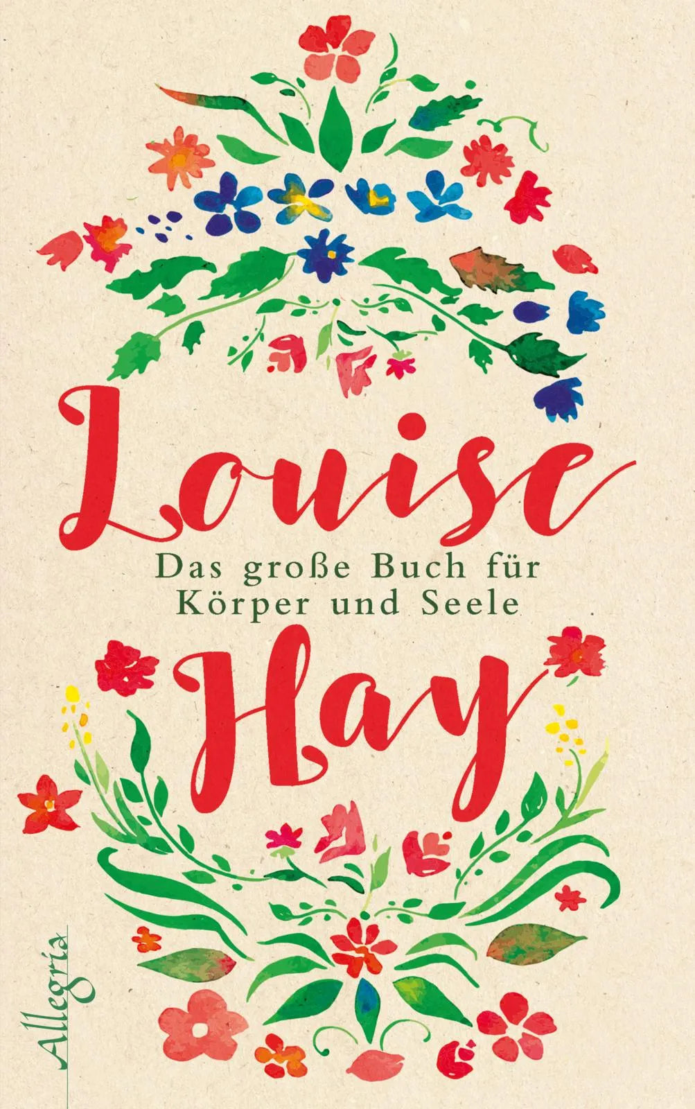 Buchcover von 'Das große Buch für Körper und Seele' - Gebundene Ausgabe von Louise Hay
