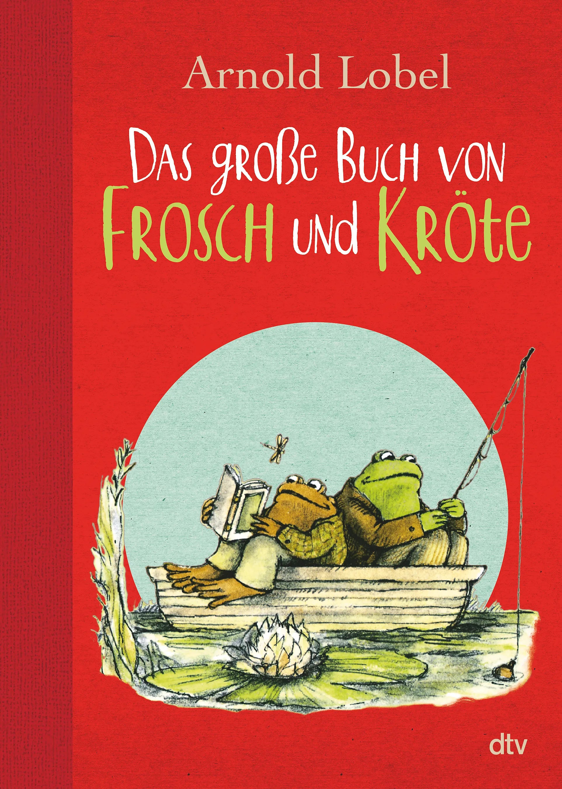 Buchcover von 'Das große Buch von Frosch und Kröte' - Gebundene Ausgabe von Arnold Lobel