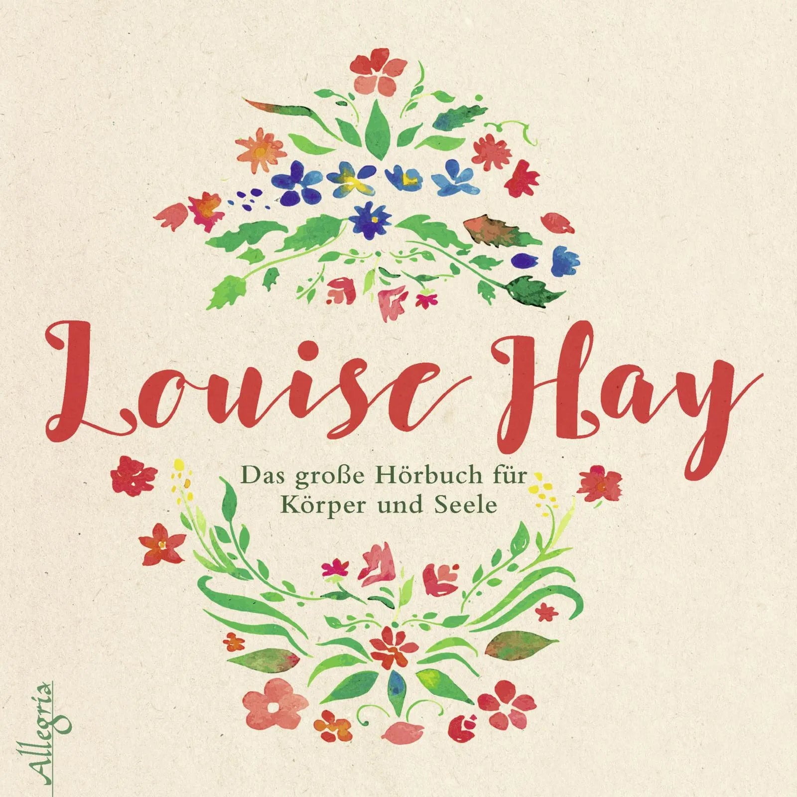 Buchcover von 'Das große Hörbuch für Körper und Seele' - Hörbuch (CD) von Louise Hay