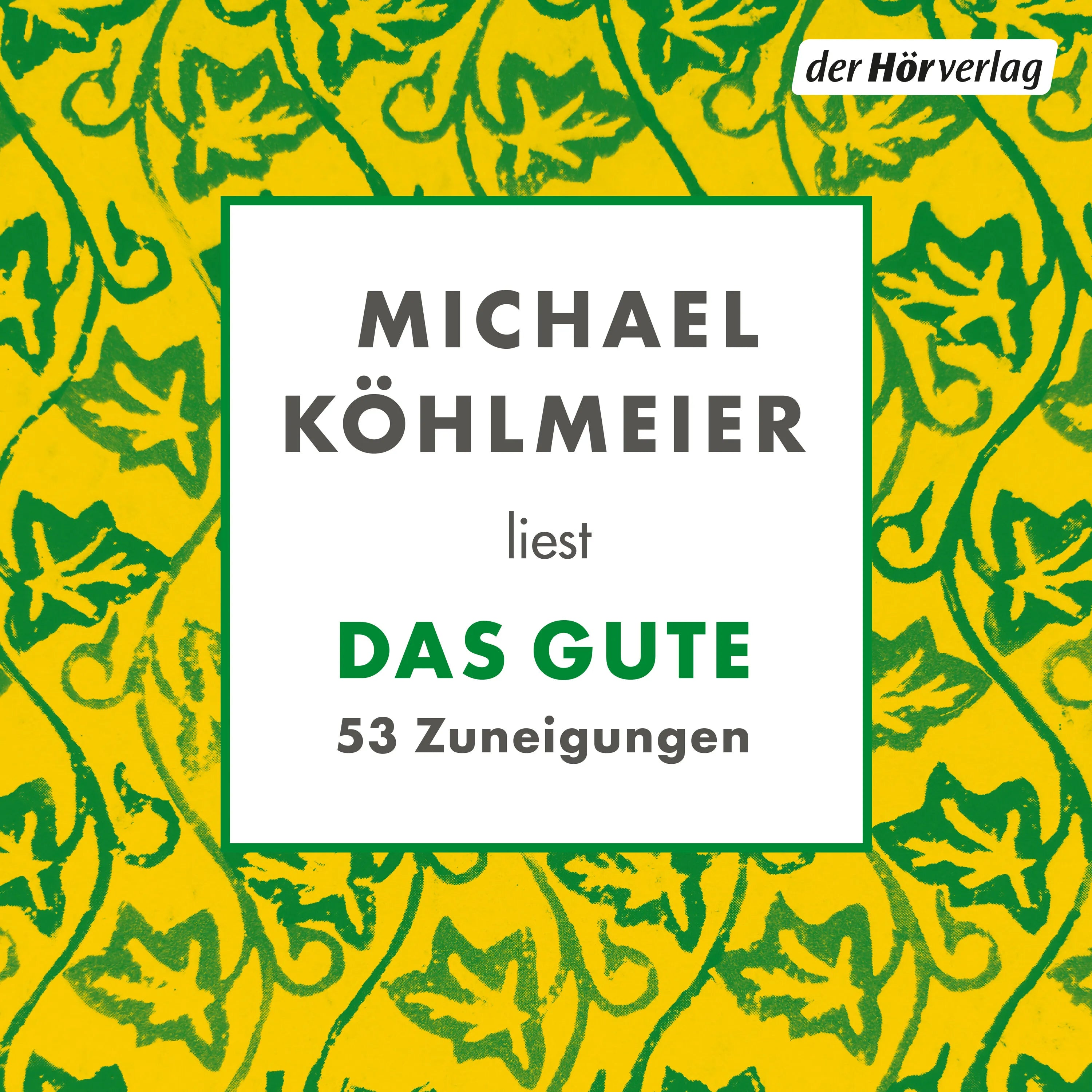 Cover: Das Gute. 53 Zuneigungen (Hörbuch Download) von Michael Köhlmeier