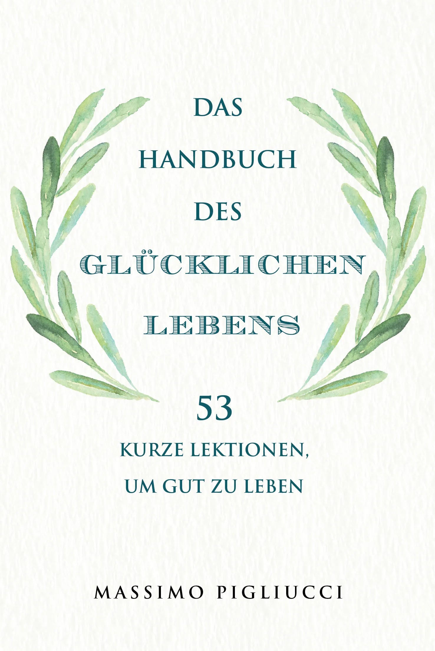 Buchcover von 'Das Handbuch des glücklichen Lebens' - Gebundene Ausgabe von Massimo Pigliucci