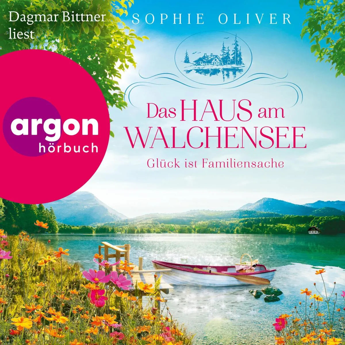 Cover: Das Haus am Walchensee - Glück ist Familiensache (Hörbuch Download) von Sophie Oliver