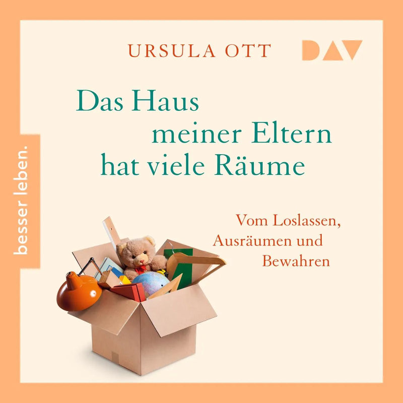 Das Haus meiner Eltern hat viele Räume. Vom Loslassen, Ausräumen und Bewahren