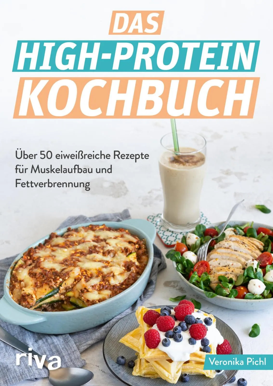 Cover: Das High-Protein-Kochbuch (Taschenbuch) von Veronika Pichl