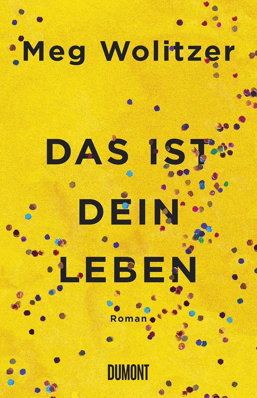 Buchcover von 'Das ist dein Leben' - Gebundene Ausgabe von Meg Wolitzer