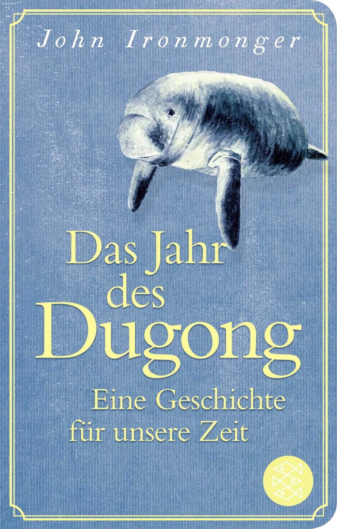Buchcover von 'Das Jahr des Dugong – Eine Geschichte für unsere Zeit' - Gebundene Ausgabe von John Ironmonger