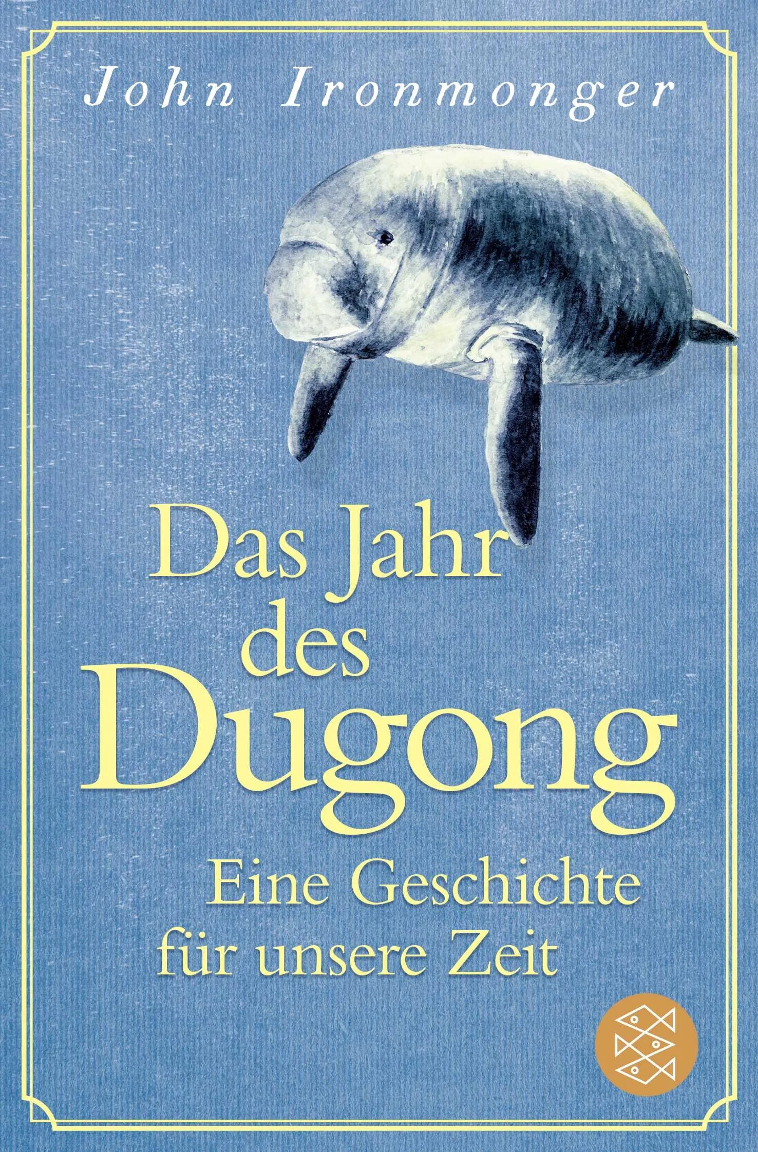 Buchcover von 'Das Jahr des Dugong – Eine Geschichte für unsere Zeit' - Taschenbuch von John Ironmonger