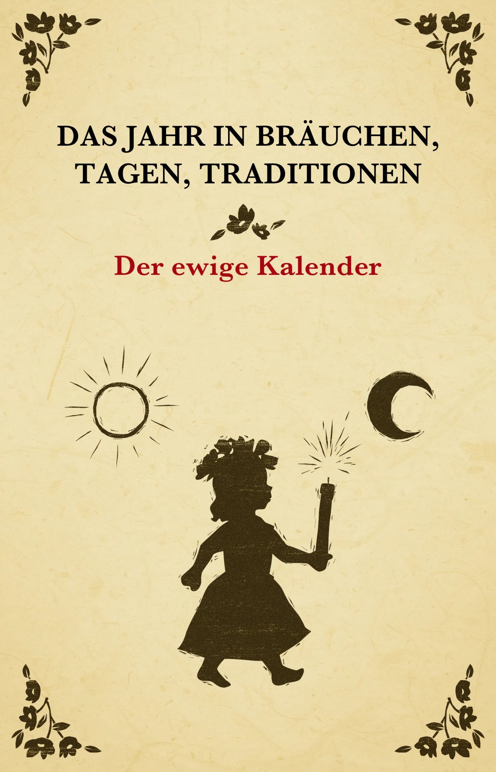 Buchcover von 'Das Jahr in Bräuchen, Tagen, Traditionen - der ewige Kalender' - Gebundene Ausgabe von Julian Nebel