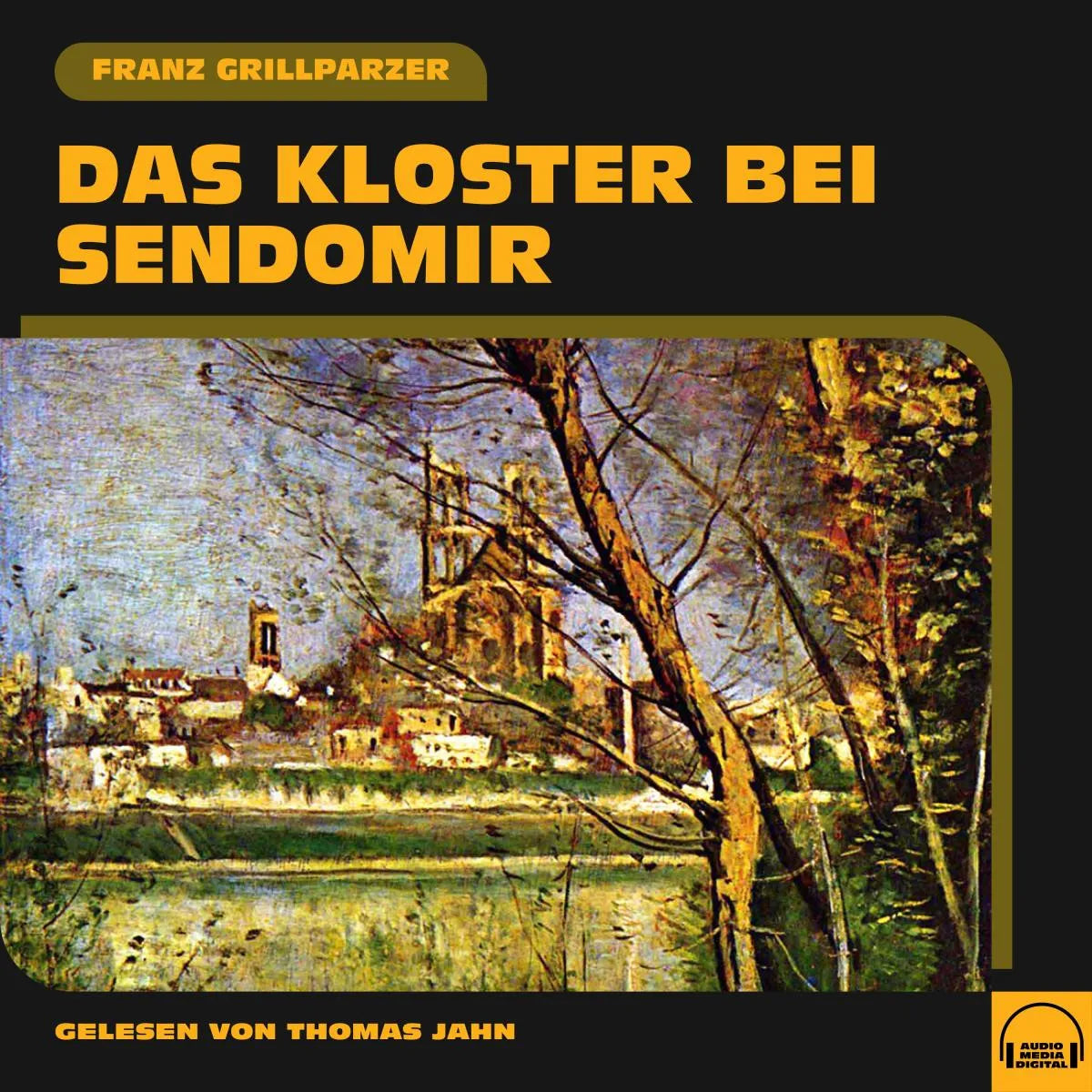 Cover: Das Kloster bei Sendomir (Hörbuch Download) von Franz Grillparzer