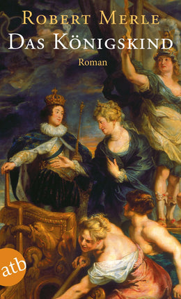 Buchcover von 'Das Königskind' - Taschenbuch von Robert Merle