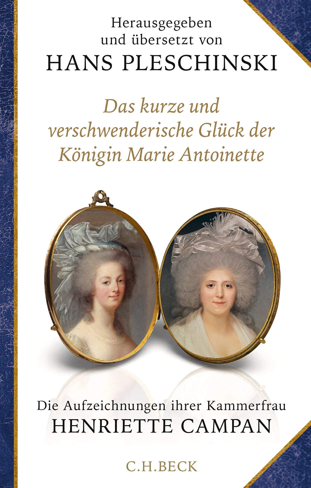Cover: Das kurze und verschwenderische Glück der Königin Marie Antoinette (Hardcover) von Henriette Campan