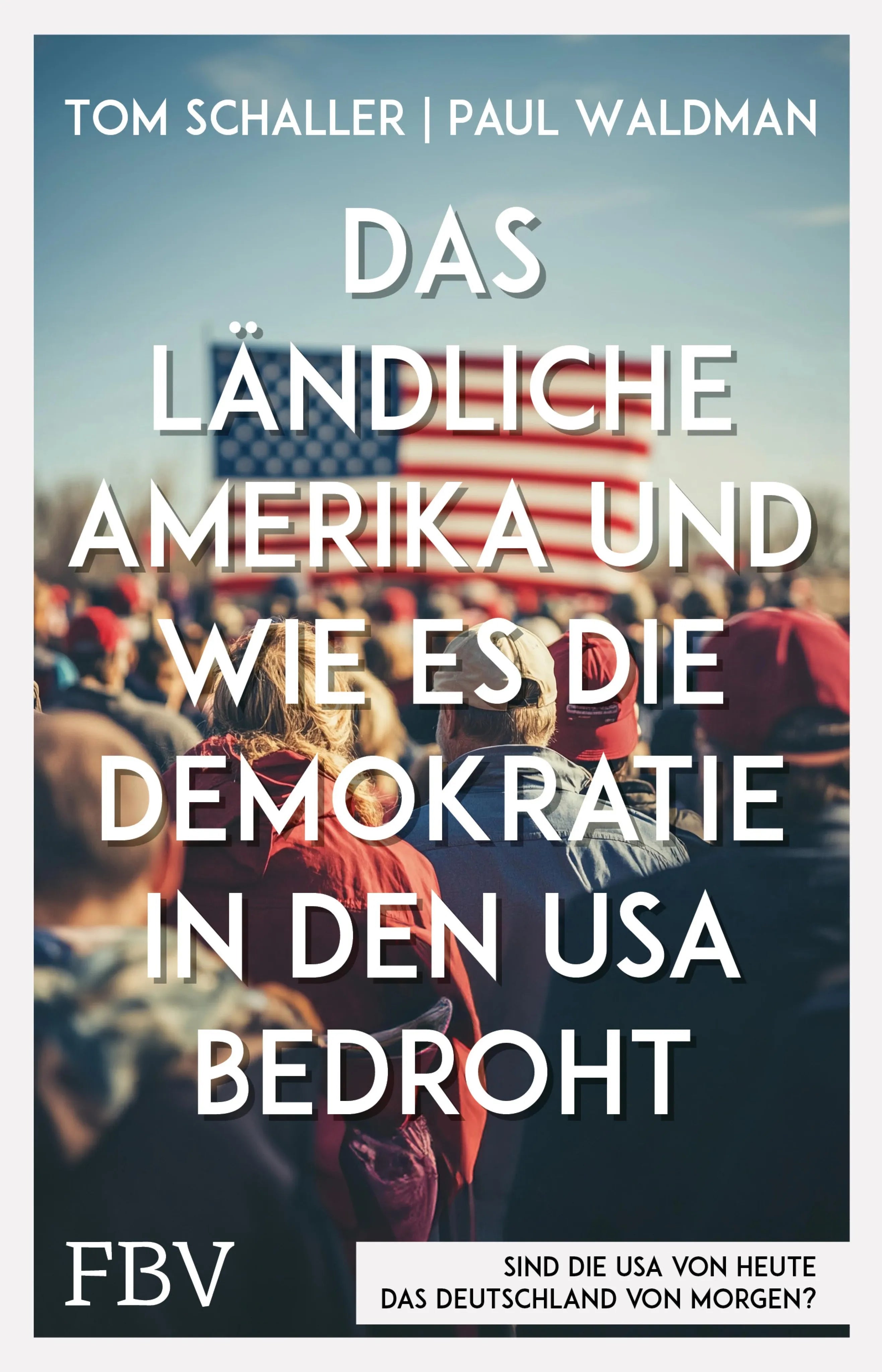 Cover: Das ländliche Amerika und wie es die Demokratie in den USA bedroht (E-Book) von Tom Schaller