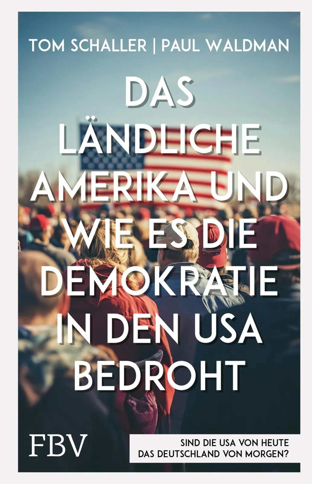 Buchcover von 'Das ländliche Amerika und wie es die Demokratie in den USA bedroht' - Gebundene Ausgabe von Tom Schaller