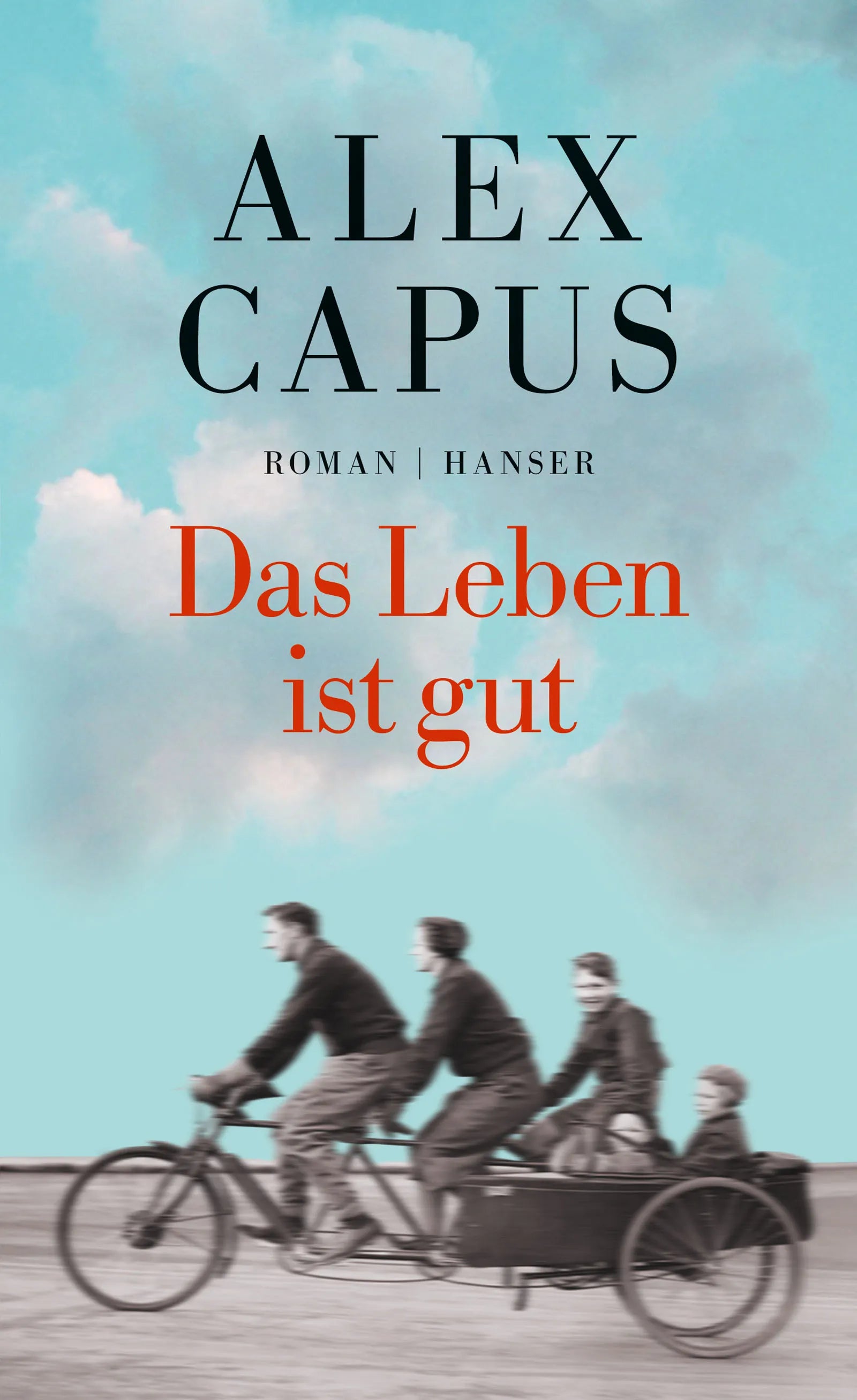 Buchcover von 'Das Leben ist gut' - Gebundene Ausgabe von Alex Capus