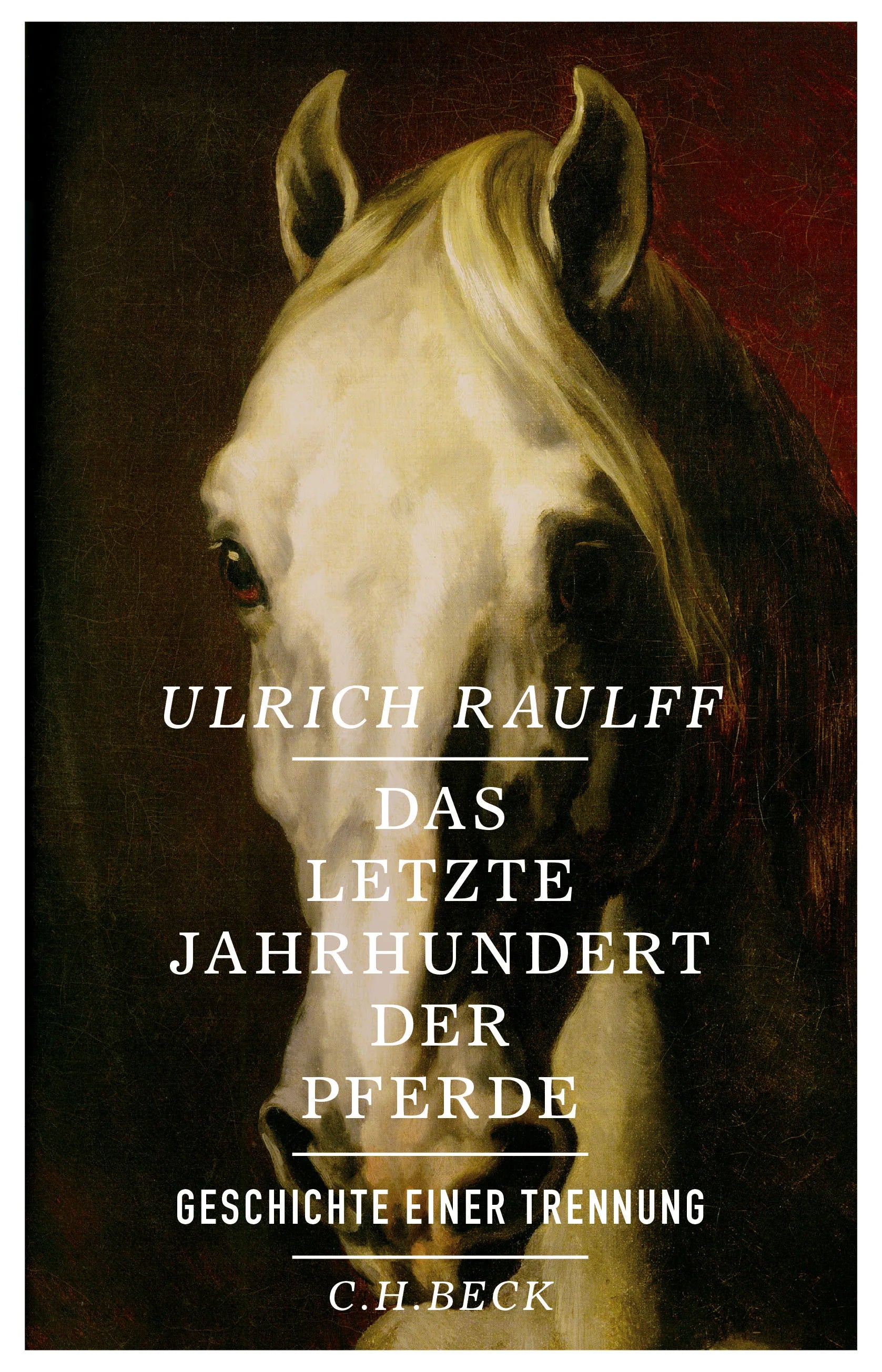 Buchcover von 'Das letzte Jahrhundert der Pferde' - Gebundene Ausgabe von Ulrich Raulff