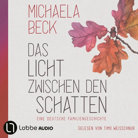 Das Licht zwischen den Schatten - Eine deutsche Familiengeschichte